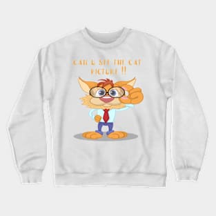 can u see the cat picture !! t-shirt cat lover gift Crewneck Sweatshirt